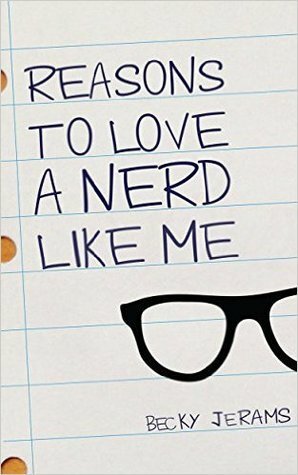 Reasons to Love a Nerd Like Me by Becky Jerams
