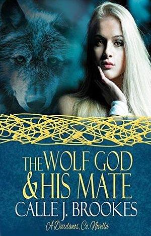 The Wolf God & His Mate by Calle J. Brookes, Calle J. Brookes