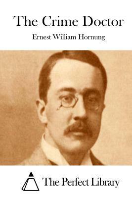 The Crime Doctor by Ernest William Hornung