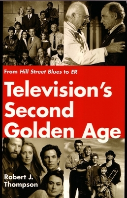 Television's Second Golden Age: From Hill Street Blues to Er by Robert Thompson
