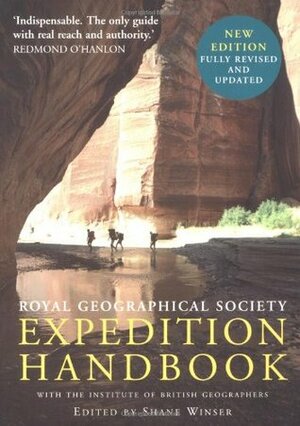 Royal Geographical Society Expedition Handbook: With the Institute of British Geographers by Shane Winser