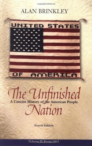 The Unfinished Nation: A Concise History of the American People, Volume 2 by Alan Brinkley
