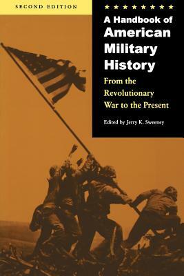 A Handbook of American Military History: From the Revolutionary War to the Present by 