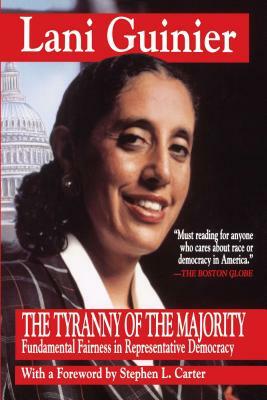 Tyranny of the Majority: Funamental Fairness in Representative Democracy by Lani Guinier