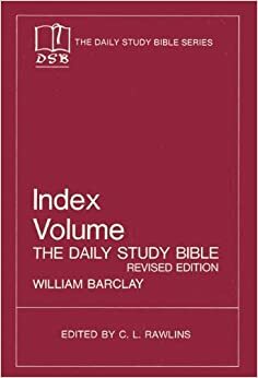 The Daily Study Bible: Index Volume by William Barclay, C.L. Rawlins