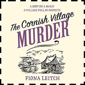 The Cornish Village Murder by Fiona Leitch