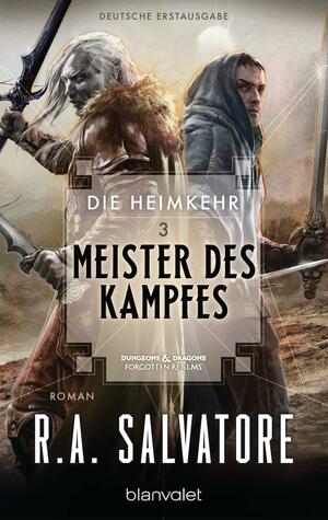 Die Heimkehr 3 - Meister des Kampfes: Roman by R.A. Salvatore