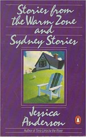 Stories from the Warm Zone and Sydney Stories by Jessica Anderson