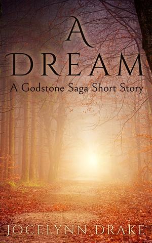 A Dream by Jocelynn Drake