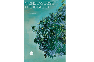 The Idealist by Nicholas Jose