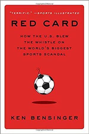 Cartão Vermelho - por dentro do maior escândalode corrupção no mundo do futebol by Ken Bensinger