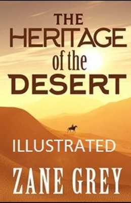 The Heritage of the Desert Illustrated by Zane Grey