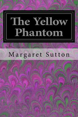 The Yellow Phantom by Margaret Sutton