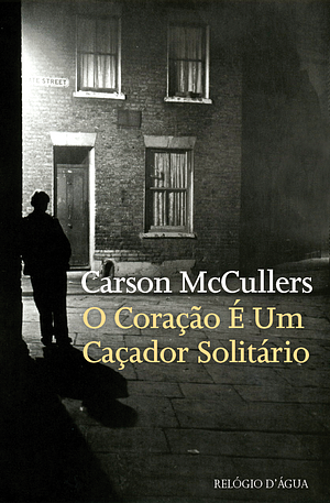 O Coração É Um Caçador Solitário by Carson McCullers