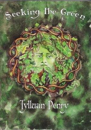 Seeking the Green by Tylluan Penry