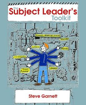The Subject Leader: An Introduction to Leadership & Management by Steve Garnett