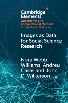 Images as Data for Social Science Research: An Introduction to Convolutional Neural Nets for Image Classification by Nora Webb Williams, Andreu Casas, John D. Wilkerson