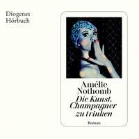 Die Kunst Champagner zu trinken  by Amélie Nothomb
