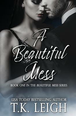 A Beautiful Mess by T. K. Leigh