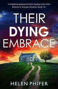 Their dying embrace  by Helen Phifer