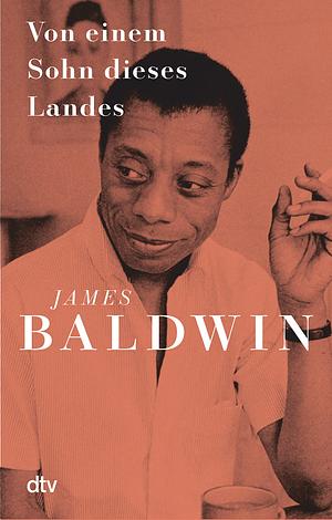 Von einem Sohn dieses Landes: 'Baldwins prägendes Werk, und sein größtes' (TIME Magazine) in neuer Ausstattung | Mit einem Vorwort von Mithu Sanyal by James Baldwin