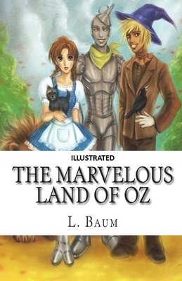 The Marvelous Land of Oz Illustrated by L. Frank Baum