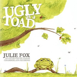 Ugly as a Toad by Julie Fox