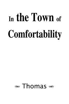 In the Town of Comfortability by Thomas