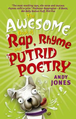 The Awesome Book of Rap, Rhyme and Putrid Poetry by Andy Jones