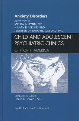 Anxiety Disorders: Number 3 by Moira A. Rynn, Jennifer Blackford, Hillary Vidair