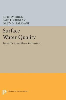 Surface Water Quality: Have the Laws Been Successful? by Faith Douglass, Drew M. Palavage, Ruth Patrick