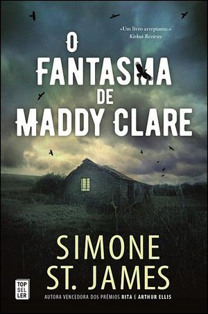 O Fantasma de Maddy Clare by Simone St. James
