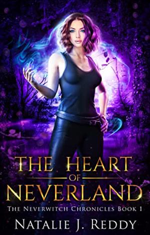 The Heart of Neverland by Natalie J. Reddy