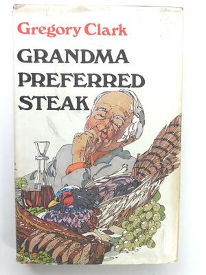 Grandma Preferred Steak, And Other Tales by Greg Clark