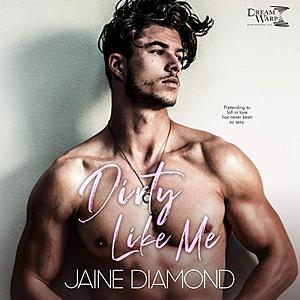 Dirty Like Me by Jaine Diamond