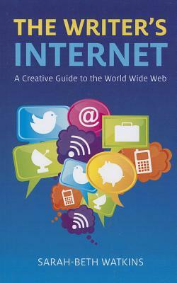 The Writer's Internet: A Creative Guide to the World Wide Web by Sarah-Beth Watkins