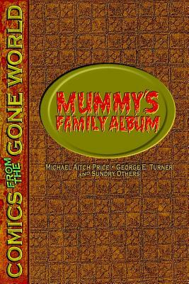 Mummy's Family Album: Comics from the Gone World by Michael Aitch Price, George E. Turner