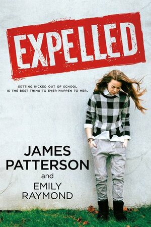 Expelled by James Patterson, Emily Raymond