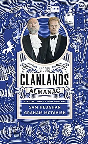 Clanlands Almanac: Season Stories from Scotland by Graham McTavish, Sam Heughan