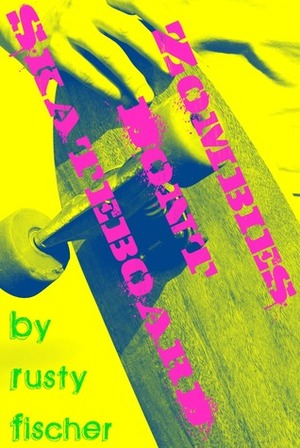 Zombies Don't Skateboard: A FREE Living Dead YA Poem by Rusty Fischer