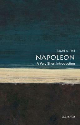Napoleon: A Very Short Introduction by David A. Bell