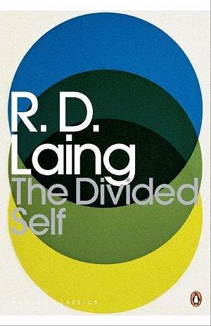 Modern Classics the Divided Self: An Existential Study In Sanity And Madness (Penguin Modern Classics) by R D Laing by R.D. Laing, R.D. Laing