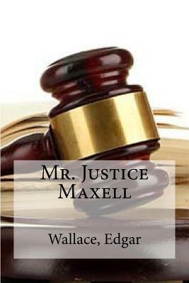 Mr. Justice Maxell by Edgar Wallace, Edibooks