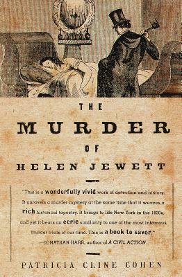 The Murder of Helen Jewett: The Life and Death of a Prostitute in Ninetenth-Century New York by Patricia Cline Cohen