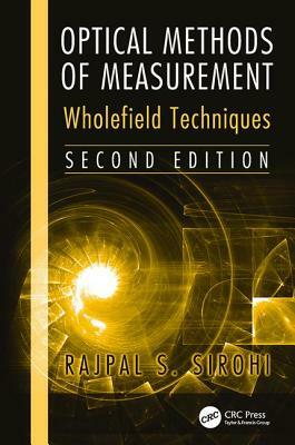 Optical Methods of Measurement: Wholefield Techniques, Second Edition by Rajpal Sirohi