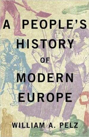 A People's History of Modern Europe by William A. Pelz