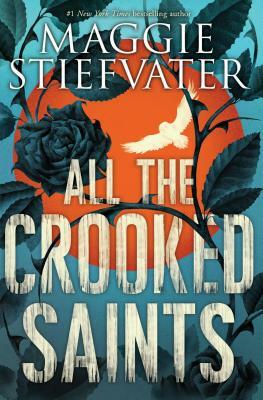 All the Crooked Saints by Maggie Stiefvater