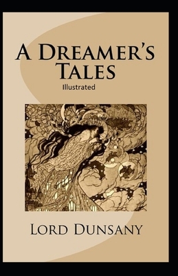 A Dreamer's Tales Illustrated by Lord Dunsany