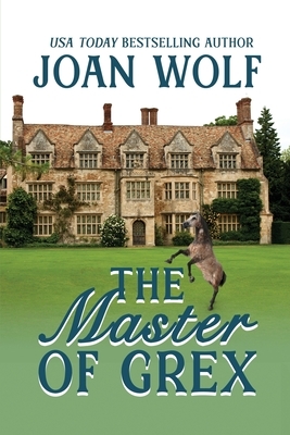 The Master of Grex by Joan Wolf