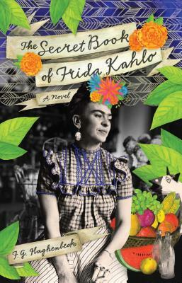 The Secret Book of Frida Kahlo by F.G. Haghenbeck